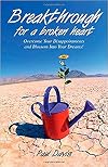 Breakthrough for a Broken Heart: Overcome Your Disappointments and Blossom into Your Dreams!