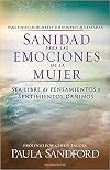 Sanidad para las emociones de la mujer: Sea libre de pensamientos y sentimientos daninos (Spanish Edition)