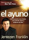 El Ayuno: Abra la puerta a una relación más profunda, íntima y poderosa con Dios (Spanish Edition)