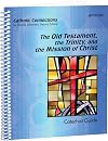 The Old Testament, the Trinity, and the Mission of Christ: Catholic Connections Catechist Guide