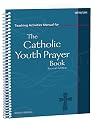 Teaching Activities Manual for The Catholic Youth Prayer Book, Second Edition