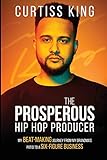 The Prosperous Hip Hop Producer My Beatmaking Journey From My Grandmas Patio To A Sixfigure Business