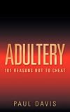 Adultery: 101 Reasons Not to Cheat