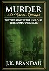 Murder at Green Springs: The True Story of the Hall Case, Firestorm of Prejudices