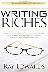 Writing Riches: Learn How to Boost Profits, Drive Sales and Master Your Financial Destiny With Results-Based Web Copy