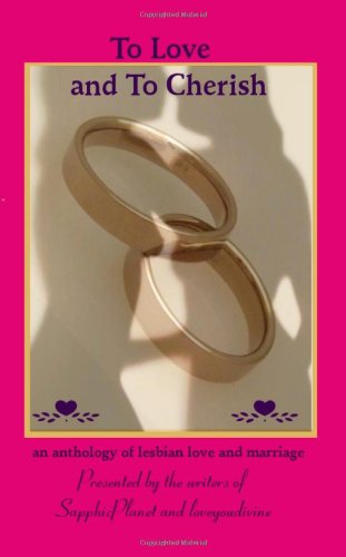 To Love and To Cherish: an anthology of lesbian love and marriage cover