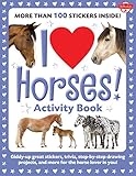 I Love Horses Activity Book Giddyup Great Stickers Trivia Stepbystep Drawing Projects And More For The Horse Lover In You I Love Activity Books