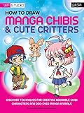 How To Draw Manga Chibis Cute Critters Discover Techniques For Creating Adorable Chibi Characters And Doeeyed Manga Animals Walter Foster Studio
