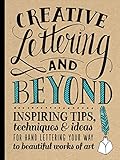 Creative Lettering And Beyond Inspiring Tips Techniques And Ideas For Hand Lettering Your Way To Beautiful Works Of Art Creativeand Beyond