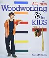 The All-New Woodworking for Kids
