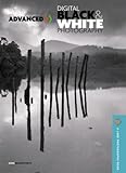 Advanced Digital Black White Photography A Lark Photography Book