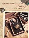 Semiprecious Salvage: Creating Found-Art Jewelry