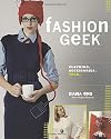Fashion Geek: Clothes, Accessories, Tech