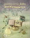 Pretty Little Felts: Mixed-Media Crafts To Tickle Your Fancy