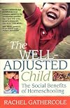 The Well-Adjusted Child: The Social Benefits of Homeschooling