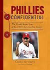 Phillies Confidential: The Untold Inside Story of the 2008 Championship Season (Confidential)