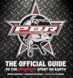 Professional Bull Riders The Official Guide To The Toughest Sport On Earth