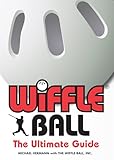 Wiffle Ball The Ultimate Guide
