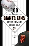 100 Things Giants Fans Should Know & Do Before They Die (100 Things...Fans Should Know)