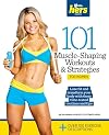 101 Muscle-Shaping Workouts & Strategies for Women (101 Workouts)