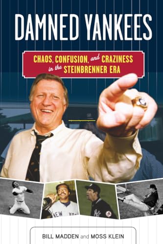 Damned Yankees: Chaos, Confusion, and Craziness in the Steinbrenner Era book cover