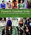 Rowan's Greatest Knits: 30 Years of Knitted Patterns from Rowan Yarns - Rowan Yarns
