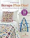 ScrapTherapy® Scraps Plus One!: New Patterns to Quilt Through Your Stash with Ease