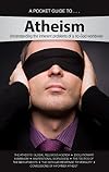 Pocket Guide to Atheism: Understanding the inherent problems of a no-God worldview
