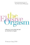 The Elusive Orgasm: A Woman's Guide to Why She Can't and How She Can Orgasm