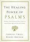 The Healing Power of Psalms: Renewal, Hope and Acceptance from the World's Most Beloved Ancient Verses