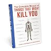 The Complete Manual of Things That Might Kill You: A Guide to Self-Diagnosis for Hypochondriacs