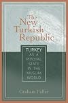 The New Turkish Republic: Turkey as a Pivotal State in the Muslim World (Pivotal State Series)