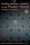 Conflict, identity, and reform in the Muslim world : challenges for U.S. engagement