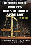 The Complete Guide to Robert's Rules of Order Made Easy: Everything You Need to Know Explained Simply