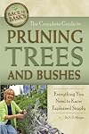 The Complete Guide to Pruning Trees and Bushes Everything You Need to Know Explained Simply (Back to Basics Growing)