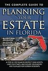 The Complete Guide to Planning Your Estate In Florida: A Step-By-Step Plan to Protect Your Assets, Limit Your Taxes, and Ensure Your Wishes Are Fulfilled for Florida Residents