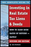 The Complete Guide To Investing In Real Estate Tax Liens Deeds How To Earn High Rates Of Return Safely Revised 2nd Edition