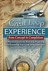 The Great Loop Experience - From Concept to Completion A Practical Guide for Planning, Preparing and Executing Your Great Loop Adventure