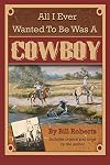 All I ever wanted to be was a cowboy