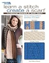Learn a Stitch Create a Scarf Leisure Arts #4518