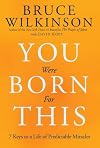 You Were Born for This: Seven Keys to a Life of Predictable Miracles
