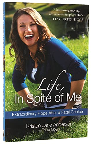 Life, in Spite of Me: Extraordinary Hope After a Fatal Choice book cover
