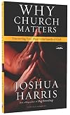 Why Church Matters: Discovering Your Place in the Family of God