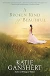 A Broken Kind of Beautiful: A Novel
