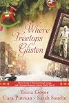 Where Treetops Glisten: Three Stories of Heartwarming Courage and Christmas Romance During World War II
