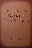 The Greatest Words Ever Spoken Everything Jesus Said About You Your Life And Everything Else Red Letter Ed