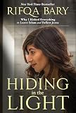 Hiding In The Light Why I Risked Everything To Leave Islam And Follow Jesus