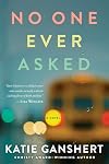 No One Ever Asked: A Novel