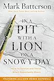 In A Pit With A Lion On A Snowy Day How To Survive And Thrive When Opportunity Roars
