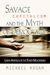 SAVAGE CAPITALISM AND THE MYTH OF DEMOCRACY: Latin America in the Third Millennium